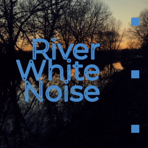 River White Noise For Sleep, Study, Relaxation  12 Hours