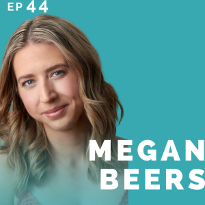 EP 44: Megan Beers: Marketing Coordinator Turned Actor