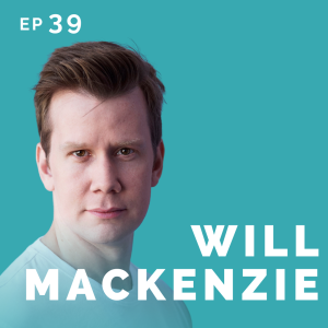 EP 39: Will MacKenzie: First Act Actor