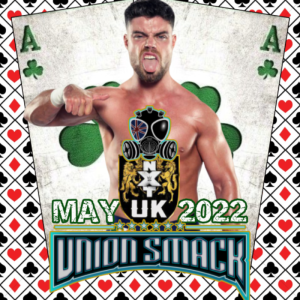NXT UK May 2022: Discarding An Ace