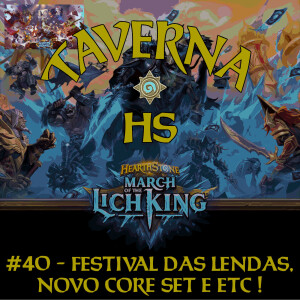 Taverna HS #40 - Festival das Lendas, Novo Coreset e o ETC!