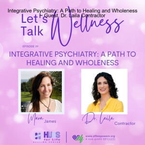 Integrative Psychiatry: A Path to Healing and Wholeness ~ Guest, Dr. Laila Contractor