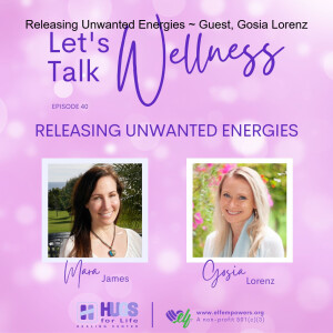 Releasing Unwanted Energies ~ Guest, Gosia Lorenz