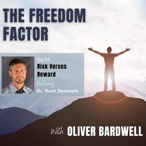 Ep. 04 Dr. Kent Denmark - Risk vs Reward