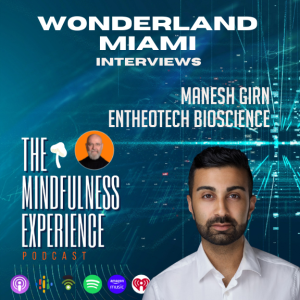 Manesh Grin - Entheotech Bioscience - Wonderland Miami Interviews