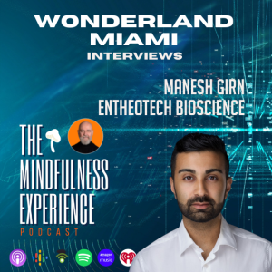 S01E30 - Manesh Grin - CRO Entheotech Bioscience - Wonderland Miami Interviews