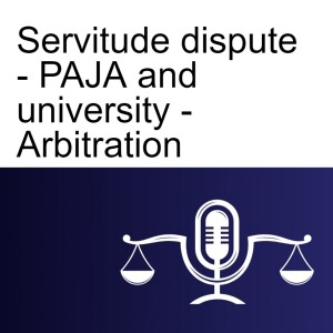 Arbitration and servitude - PAJA and university - Arbitrator and tacit term