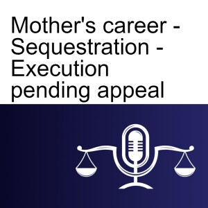 Mother’s career - Final sequestration - Execution pending appeal