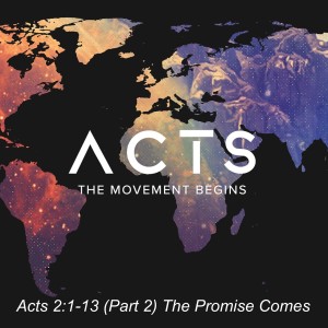 Acts 2:1-13 (Part 2) The Promise Comes