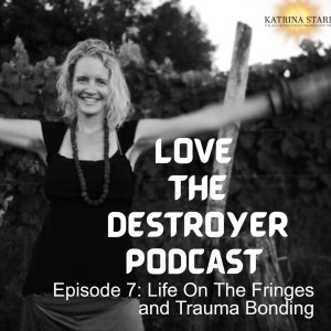 Episode 7: Life On The Fringes and Trauma Bonding