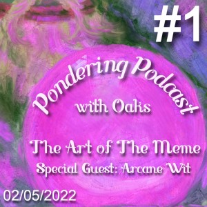 The Art of The Meme (w/ Arcane Wit)
