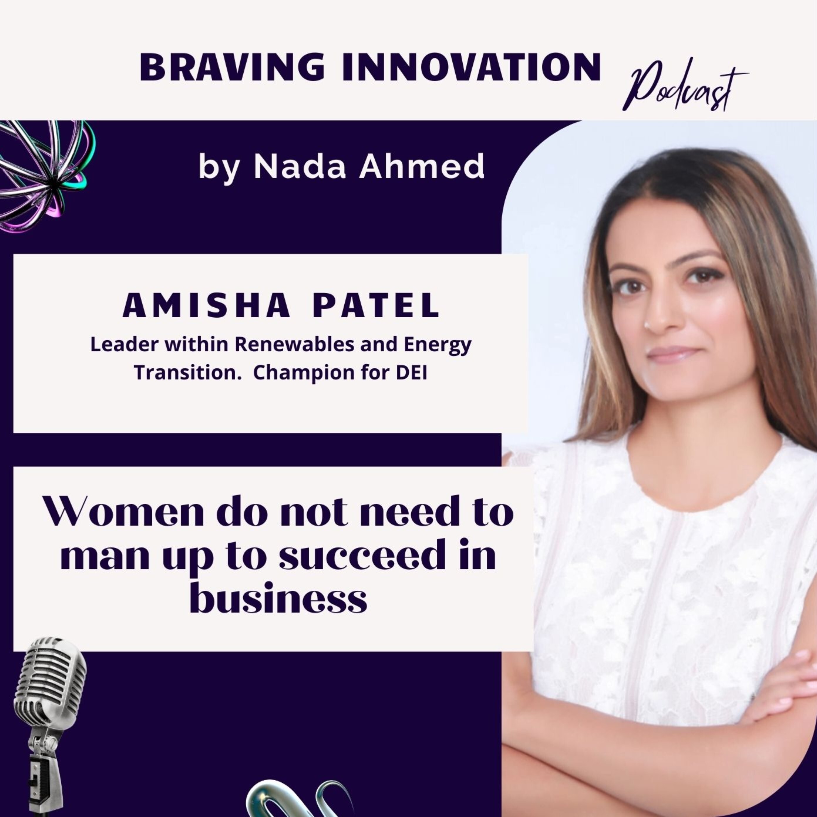 E5 Women Do Not Need to Man Up - Amisha Patel – Braving Innovation ...