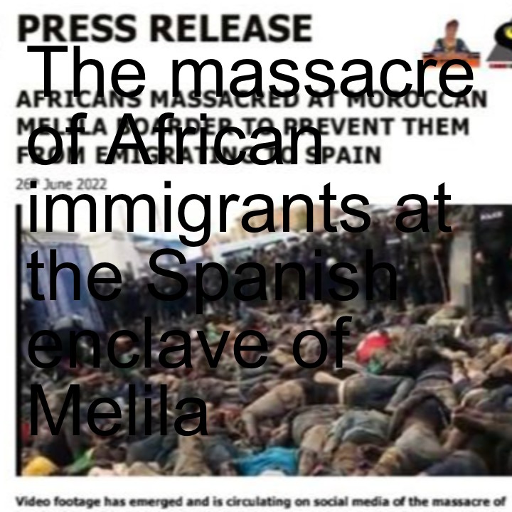 The massacre of African immigrants at the Spanish enclave of Melila The massacre of African immigrants at the Spanish enclave of Melila
