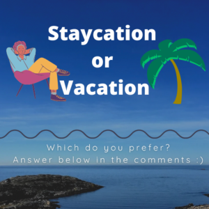 Staycation or Vaycation