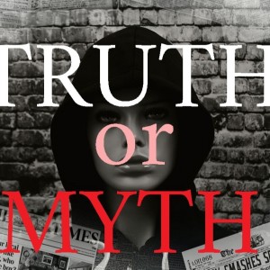 Truth or Myth