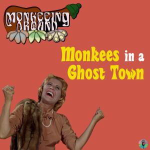 Monkeeing Around - Monkees in a Ghost Town - Episode 38