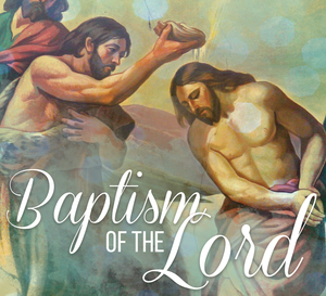 Homily- January 12th, 2020 - Baptism of the Lord