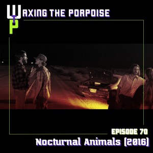 Ep. 70 - Nocturnal Animals (2016)