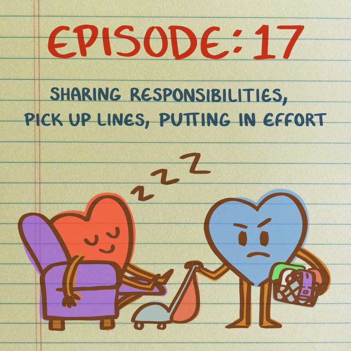 Is This Love Podcast: Pick Up Lines, Sharing Responsibilities, Putting In Effort