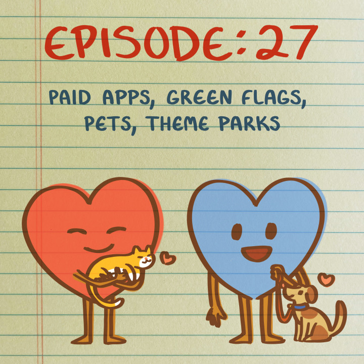 Is This Love Podcast: Paid Apps, Green Flags, Pets, Theme Parks