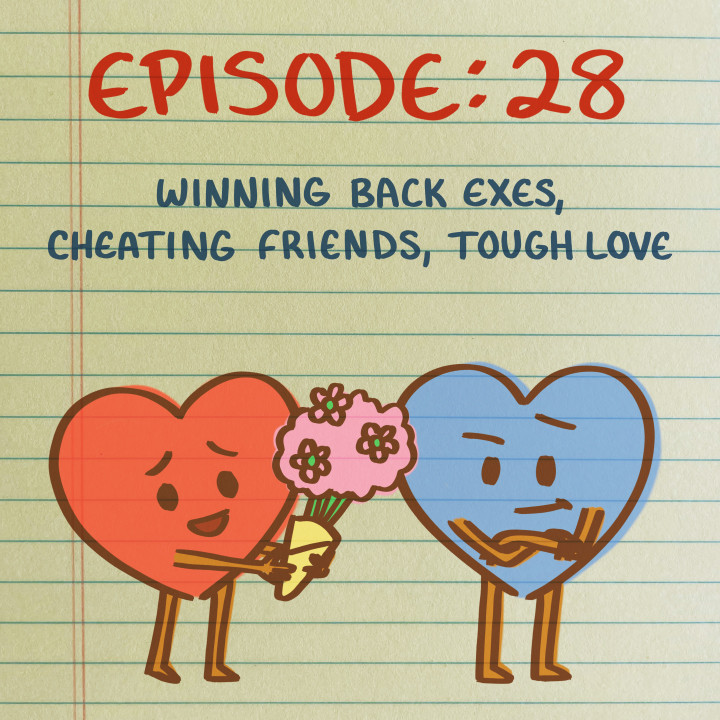 Is This Love Podcast: Winning Back Exes, Cheating Friends, & Tough Love