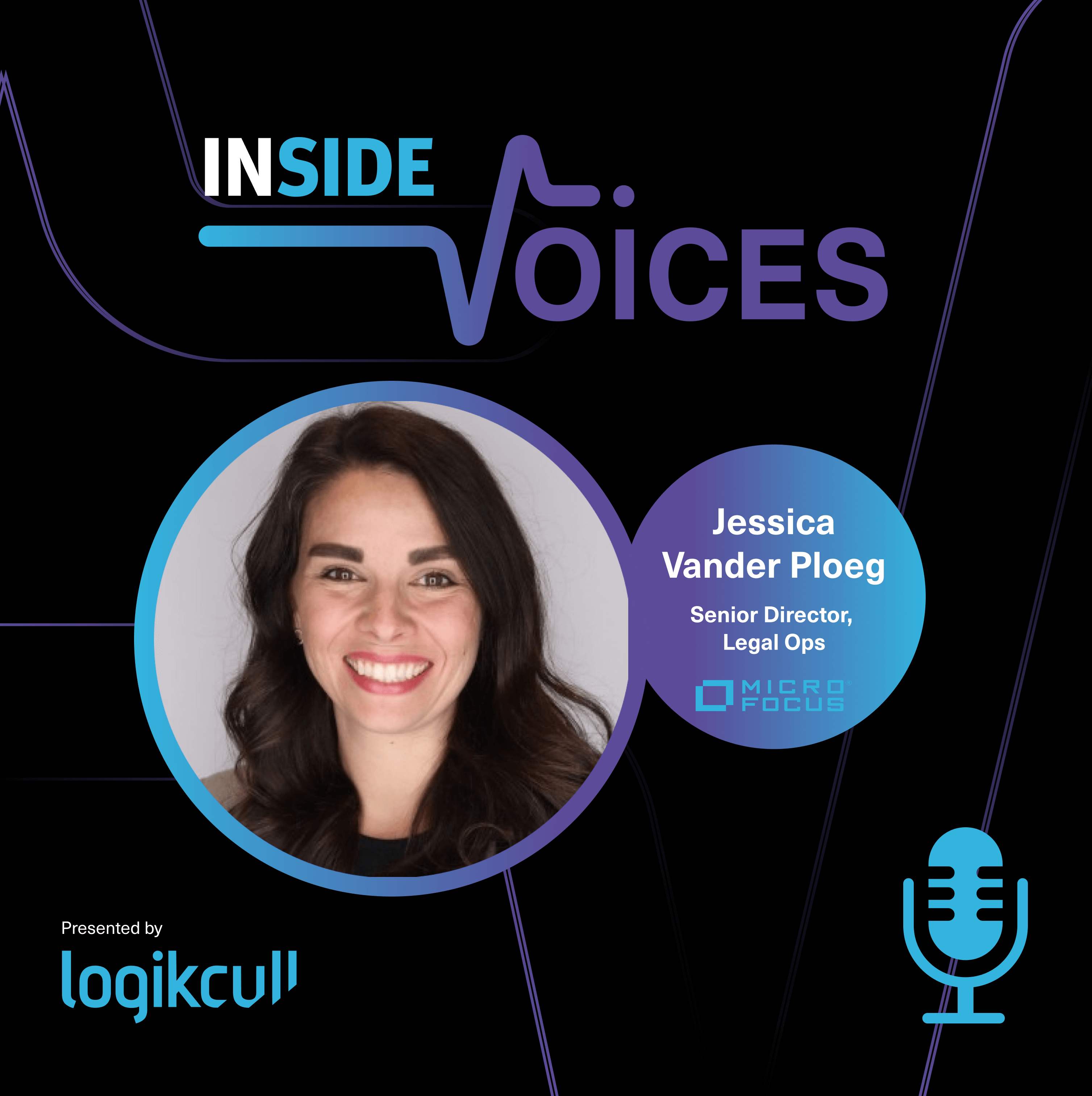 Inside Voices with Jessica Vander Ploeg, senior director of legal ops at Micro Focus