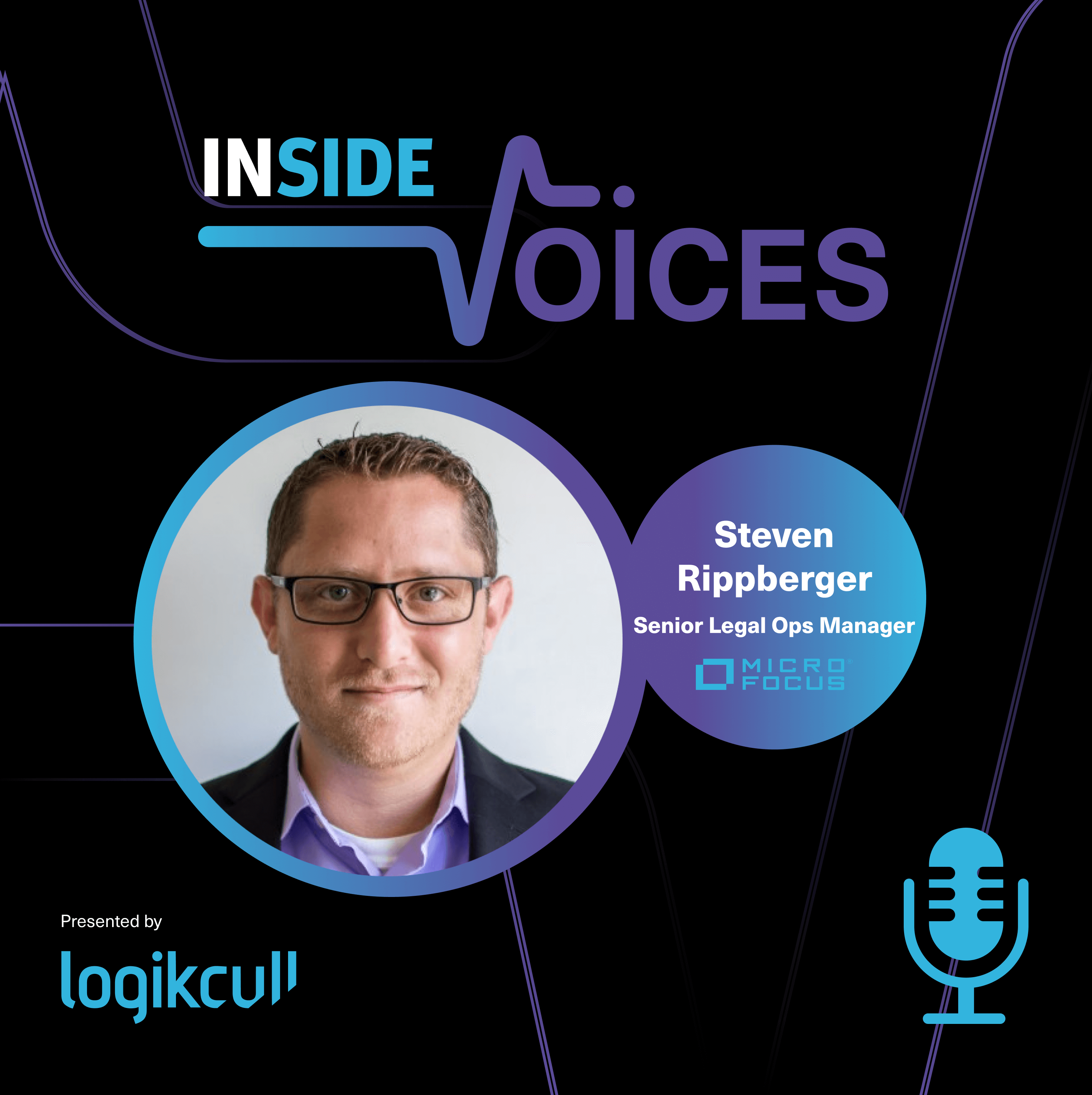 Inside Voices with Steven Rippberger, senior legal ops manager at Micro Focus