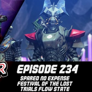 Episode 234 - Spared No Expense, FotL, Trials Flow State!