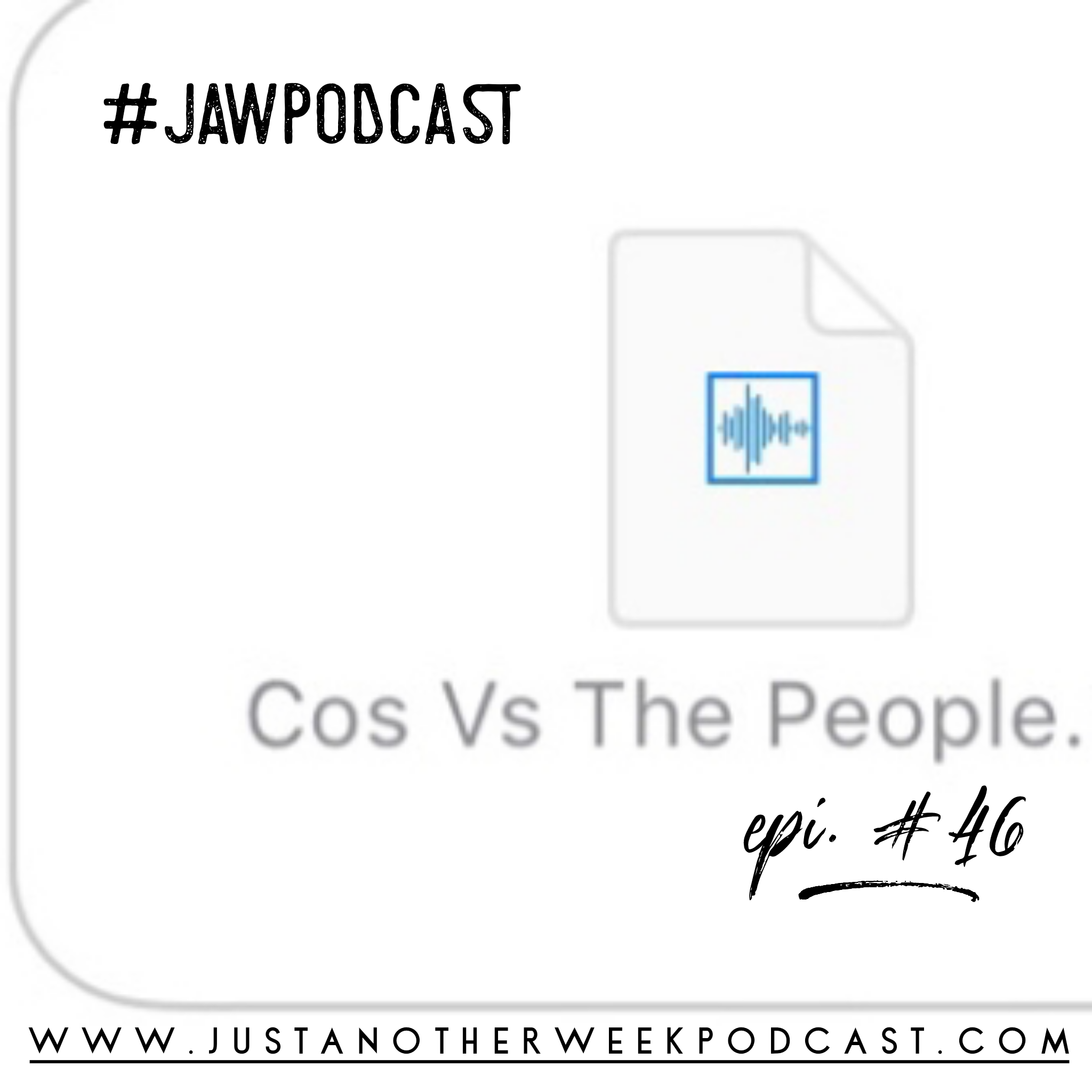 Cos Vs The People - Episode 46