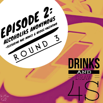 Drinks and Draw 4s: Epi. 2( Pt 3 ) - Alcoholic Anonymous featuring Mac Money and Boogz Valentino