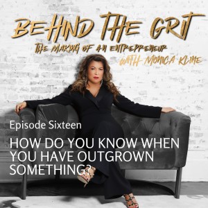 Behind The Grit | Episode 16 | How Do You Know When You Have Outgrown Something?