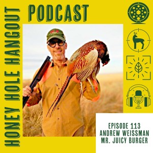 Episode 113 - Mr. Juicy Burger With Andrew Weissman
