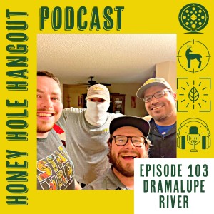 Episode 103 - The Infamous Dramalupe River