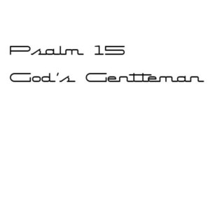 God’s Gentleman (Psalm 15) by Victor Kubik