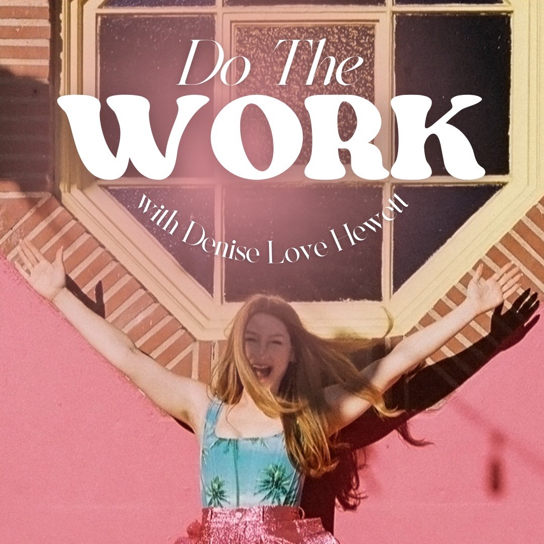 Do The Work with Denise Love Hewett