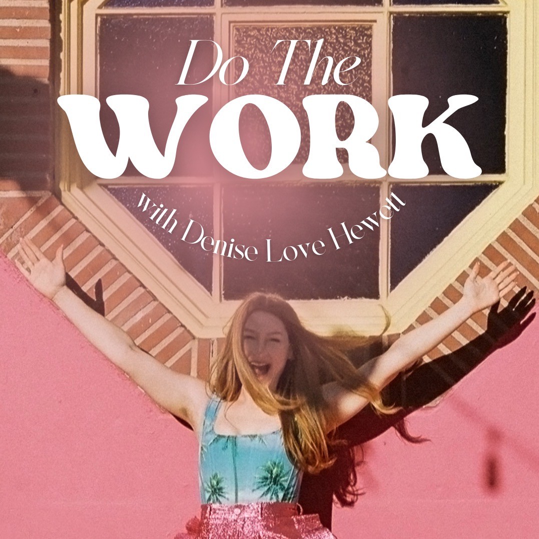 Do The Work with Denise Love Hewett
