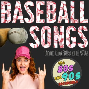 Baseball Songs From The 80s and 90s