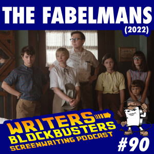 WRITERS/BLOCKBUSTERS 090 | THE FABELMANS (AVAILABLE ONLY ON NEW FEED!)