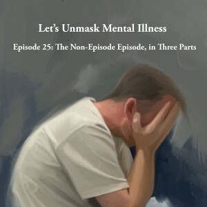 Episode 25: The Non-Episode Episode, In Three Parts
