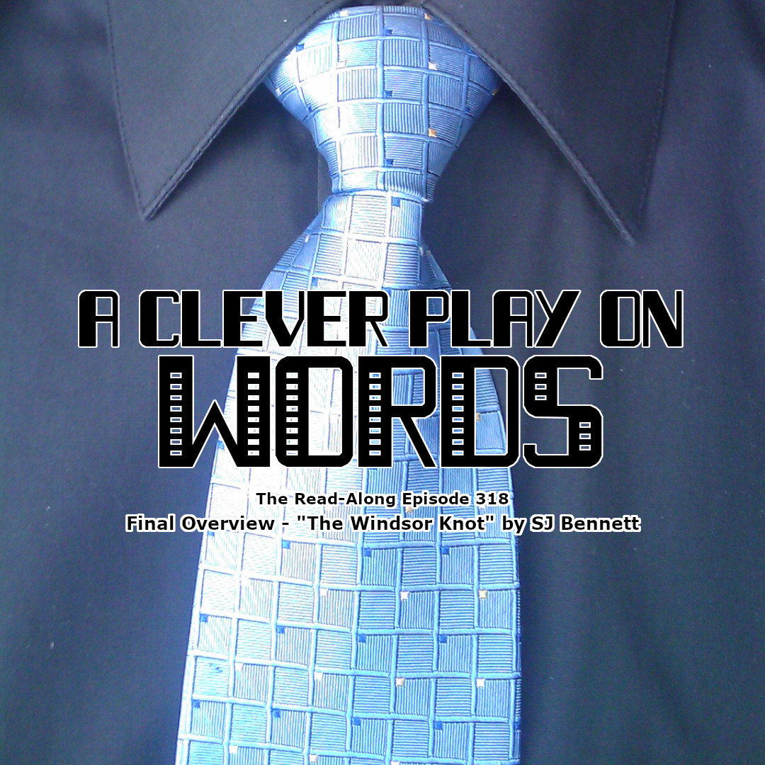 A Good Play on Words ”The Windsor Knot” Final Overview The Read