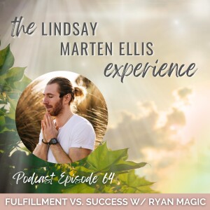 Fulfillment Versus Success with Ryan Magic | Ep. 64