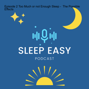 Episode 2: Too Much or not Enough Sleep - The Possible Effects