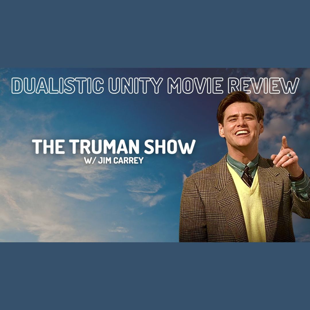 Dualistic Unity Movie Review The Truman Show (1998) Dualistic Unity