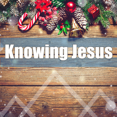 Knowing Jesus