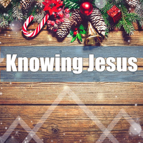 Knowing Jesus