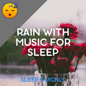 😴🌧️🎵 RAIN Sound with MUSIC for a Good NIGHT