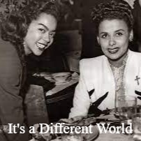 It’s a Different World...oohh from where you come from.
