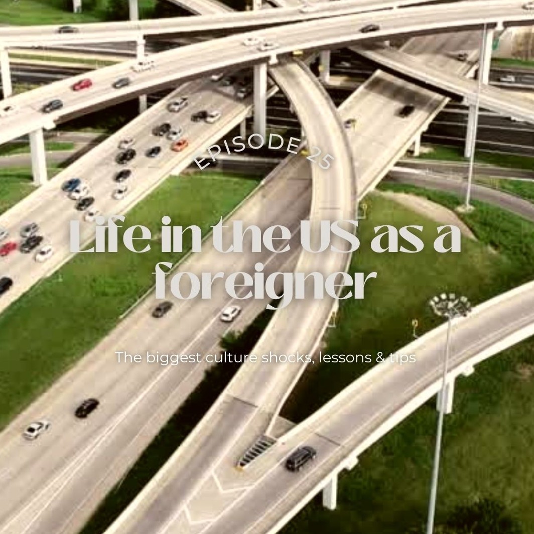 25. Life in the US as a foreigner