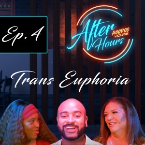 After Hours | Ep. 4 - ”Trans Euphoria”