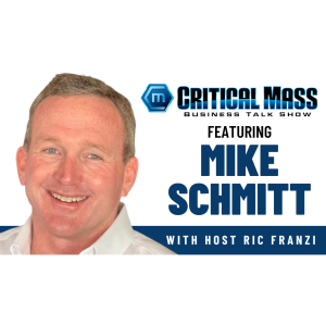 Critical Mass Business Talk Show: Ric Franzi Interviews Mike Schmitt, Founder of The Rubra Group (Episode 1421)